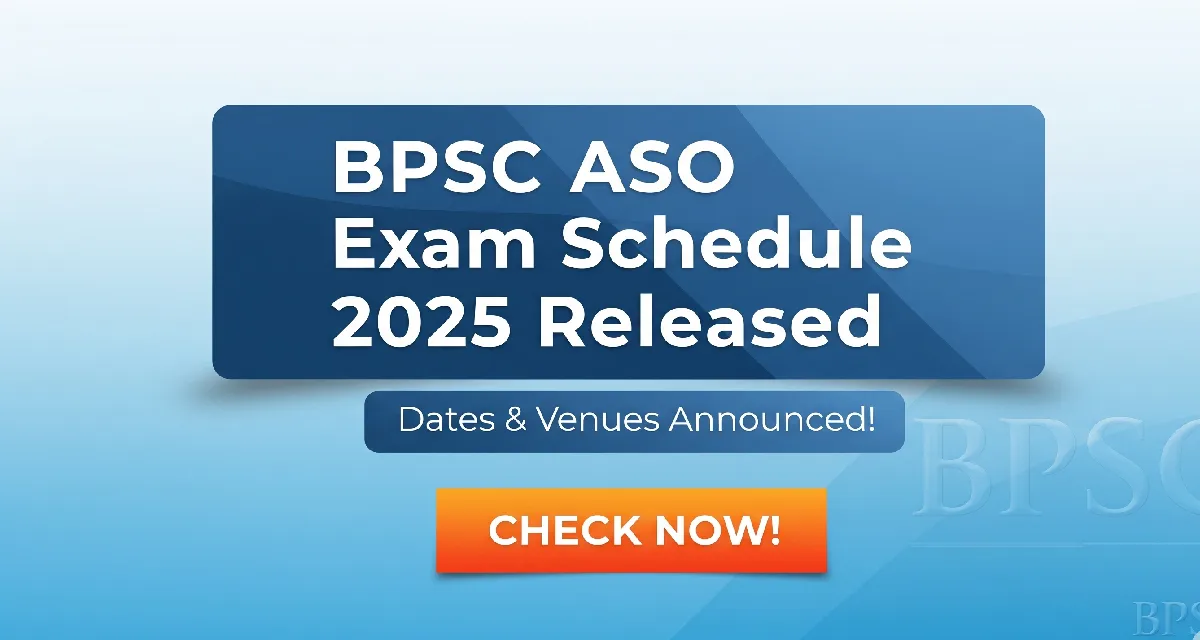 BPSC ASO Exam Schedule 2025 Released