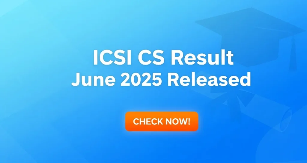 ICSI CS Result June 2025 Released