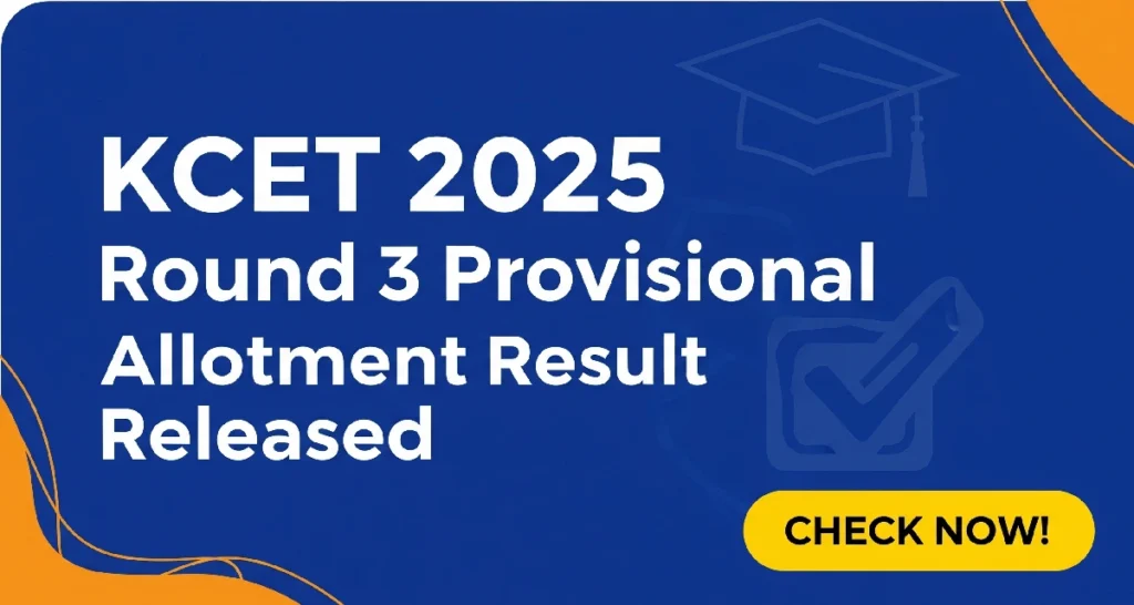 KCET 2025 Round 3 Provisional Allotment Result Released.