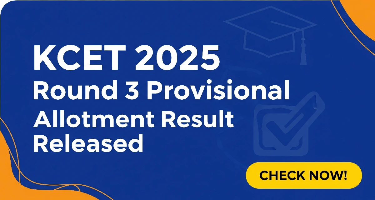 KCET 2025 Round 3 Provisional Allotment Result Released.